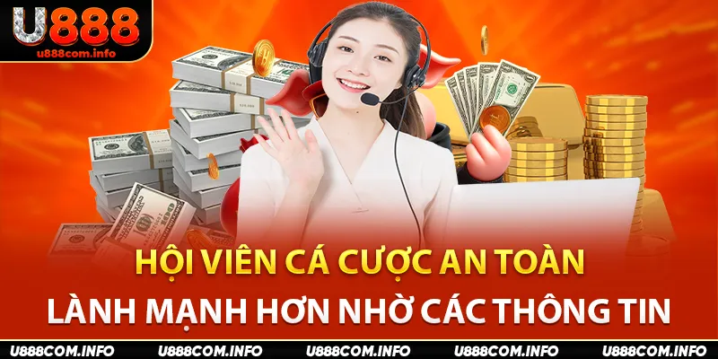Hội viên cá cược an toàn, lành mạnh hơn nhờ các thông tin